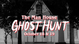 man house ghost hunt